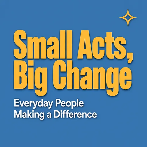 Small Acts, Big Change podcast cover