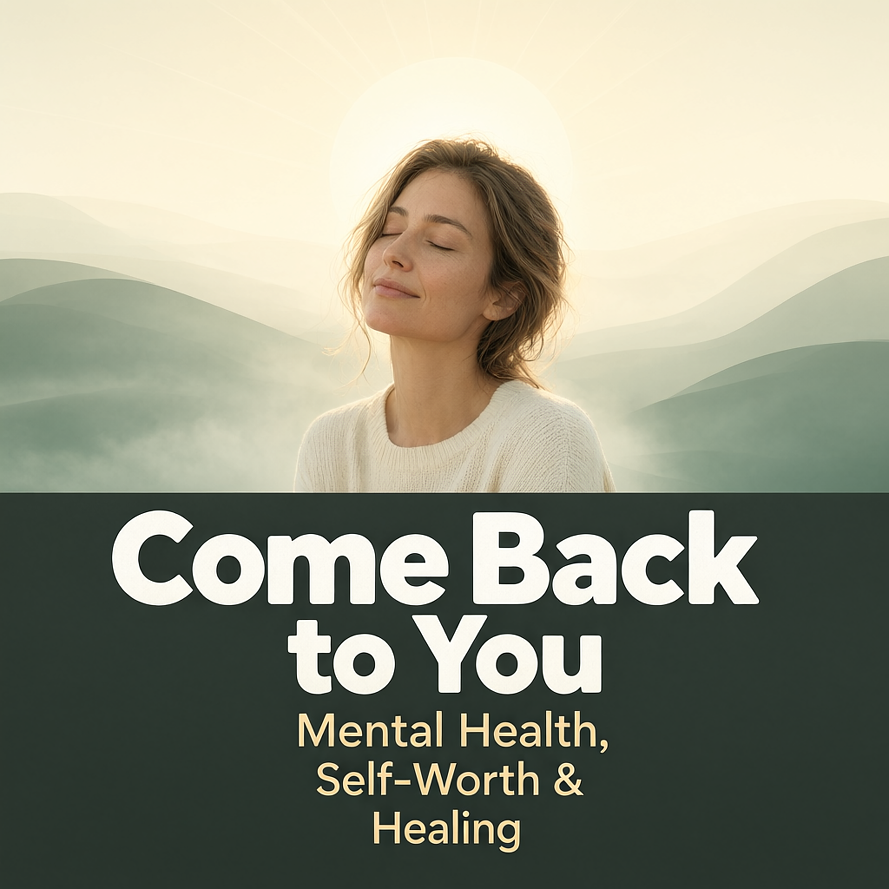 Come Back to You: Mental Health, Self-Worth & Healing podcast artwork