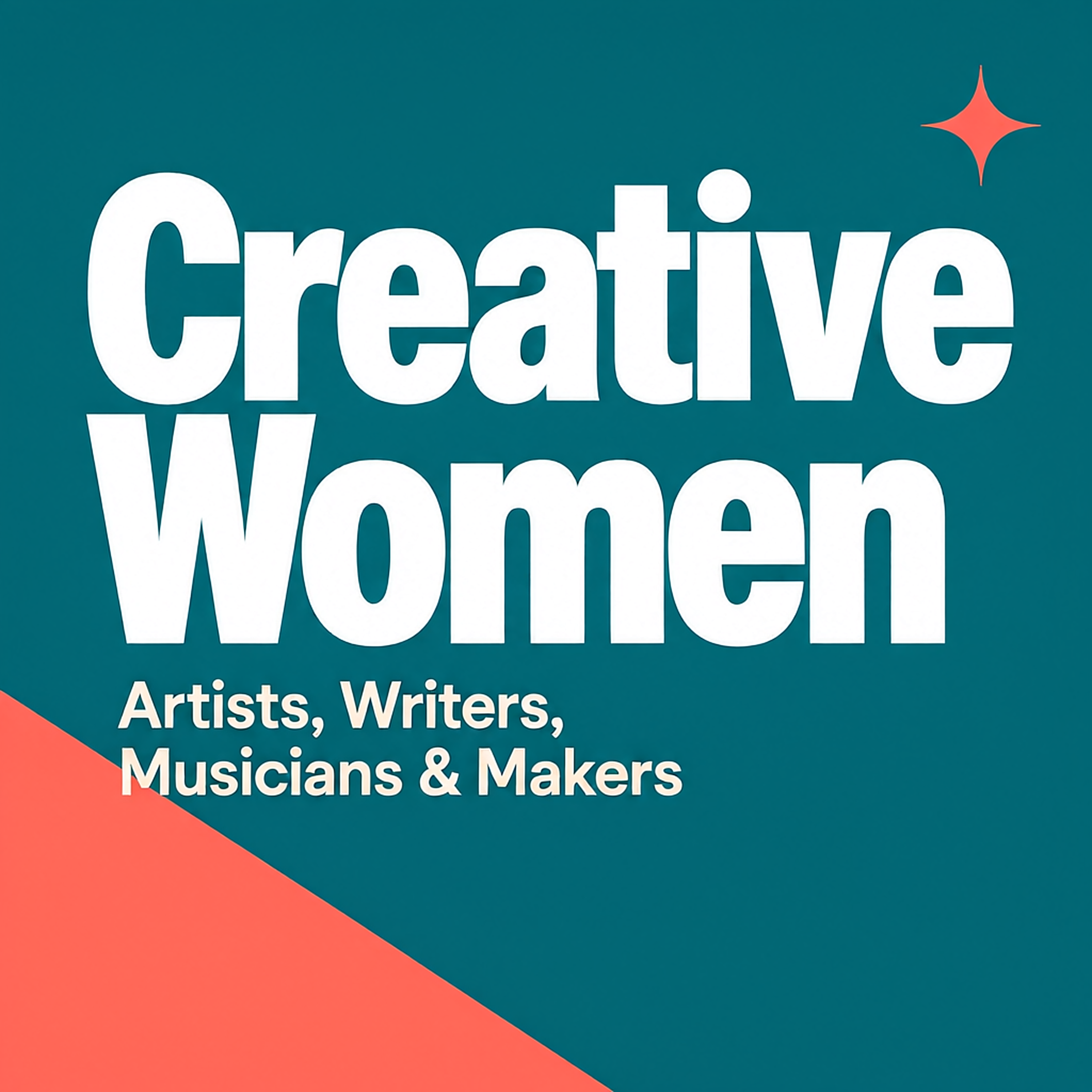 Creative Women: Artists, Writers, Musicians & Makers