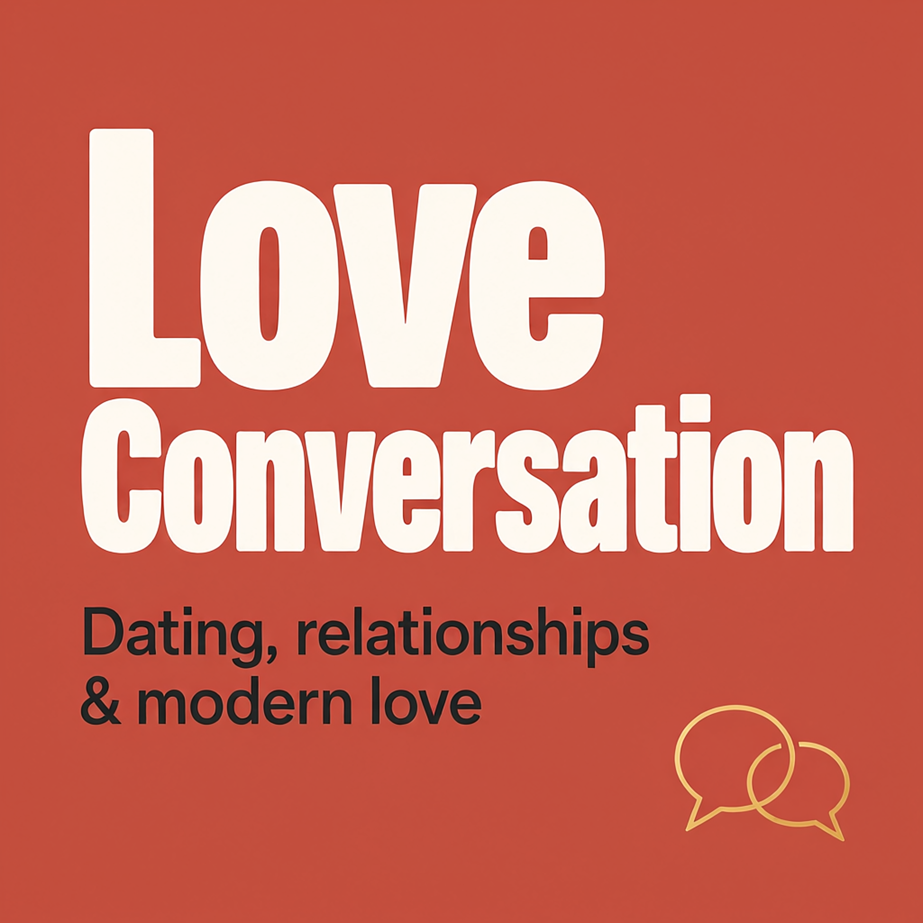 Love Conversation: Dating, relationships & modern love