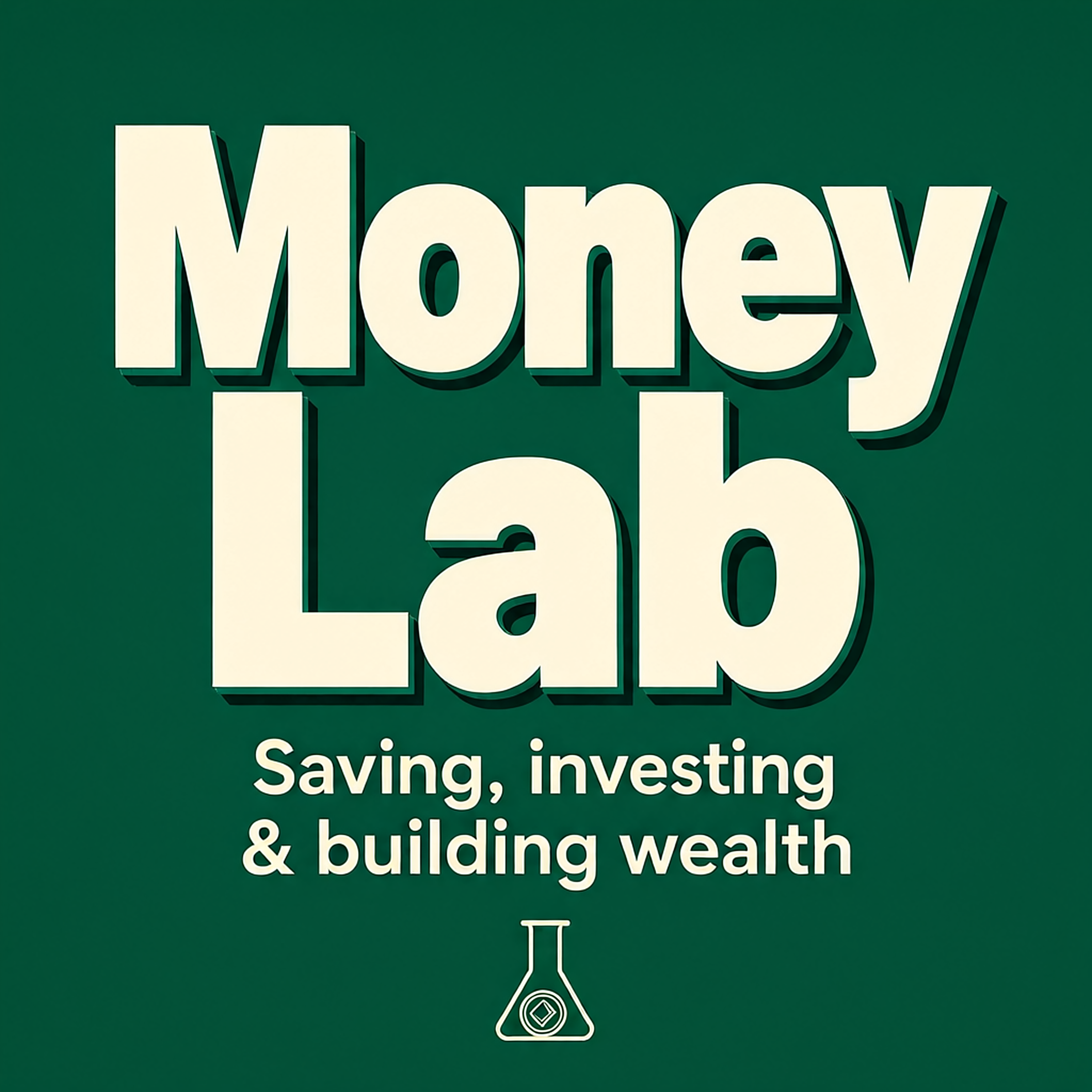 Money Lab: Saving, investing & building wealth